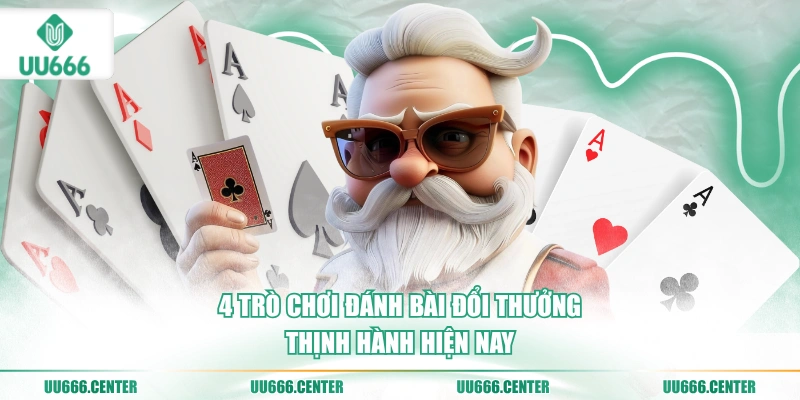 4-tro-choi-danh-bai-doi-thuong-thinh-hanh-hien-nay