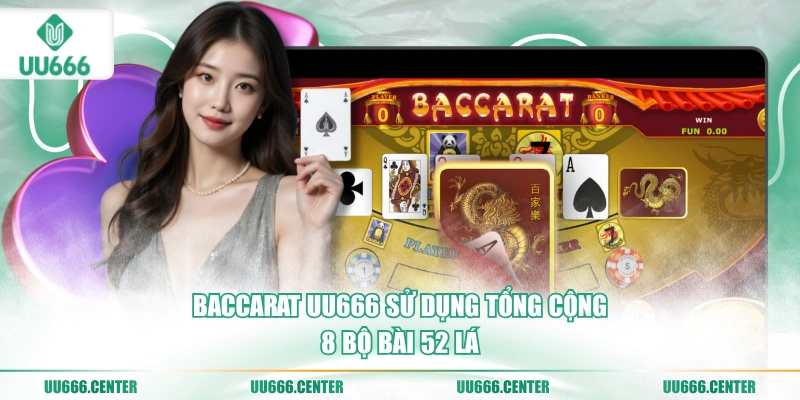 baccarat-uu666-su-dung-tong-cong-8-bo-bai-52-la