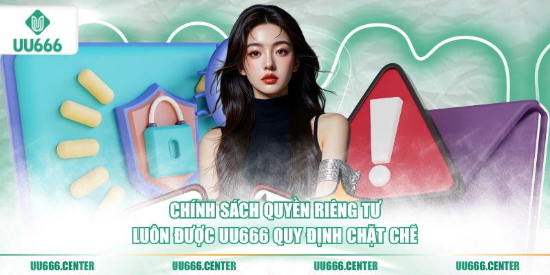 Chính Sách Quyền Riêng Tư UU666 1 chinh-sach-quyen-rieng-tu-luon-duoc-uu666-quy-dinh-chat-che