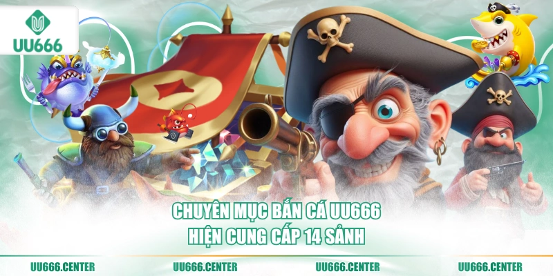 chuyen-muc-ban-ca-uu666-hien-cung-cap-14-sanh