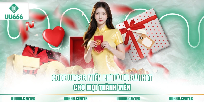 code-uu666-mien-phi-la-uu-dai-hot-cho-moi-thanh-vien