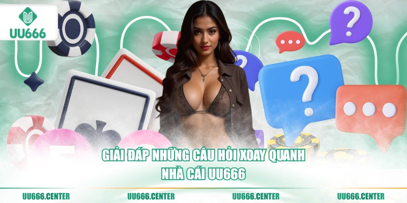 giai-dap-nhung-cau-hoi-xoay-quanh-nha-cai-uu666