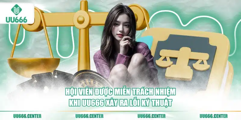 hoi-vien-duoc-mien-trach-nhiem-khi-uu666-xay-ra-loi-ky-thuat