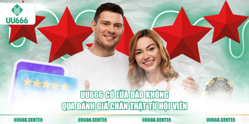 uu666-co-lua-dao-khong-qua-danh-gia-chan-that-tu-hoi-vien