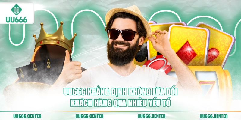 uu666-khang-dinh-khong-lua-doi-khach-hang-qua-nhieu-yeu-to